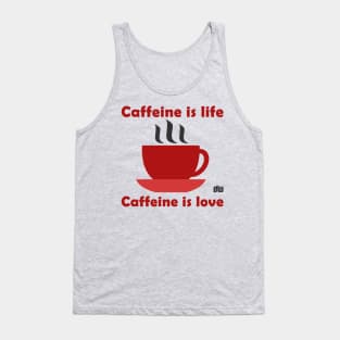 Caffeine is life, Caffeine is love Tank Top